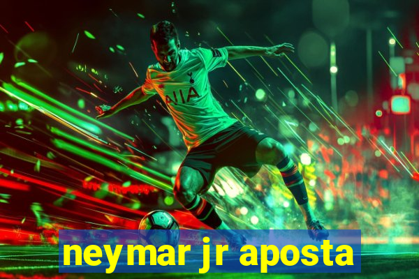 neymar jr aposta